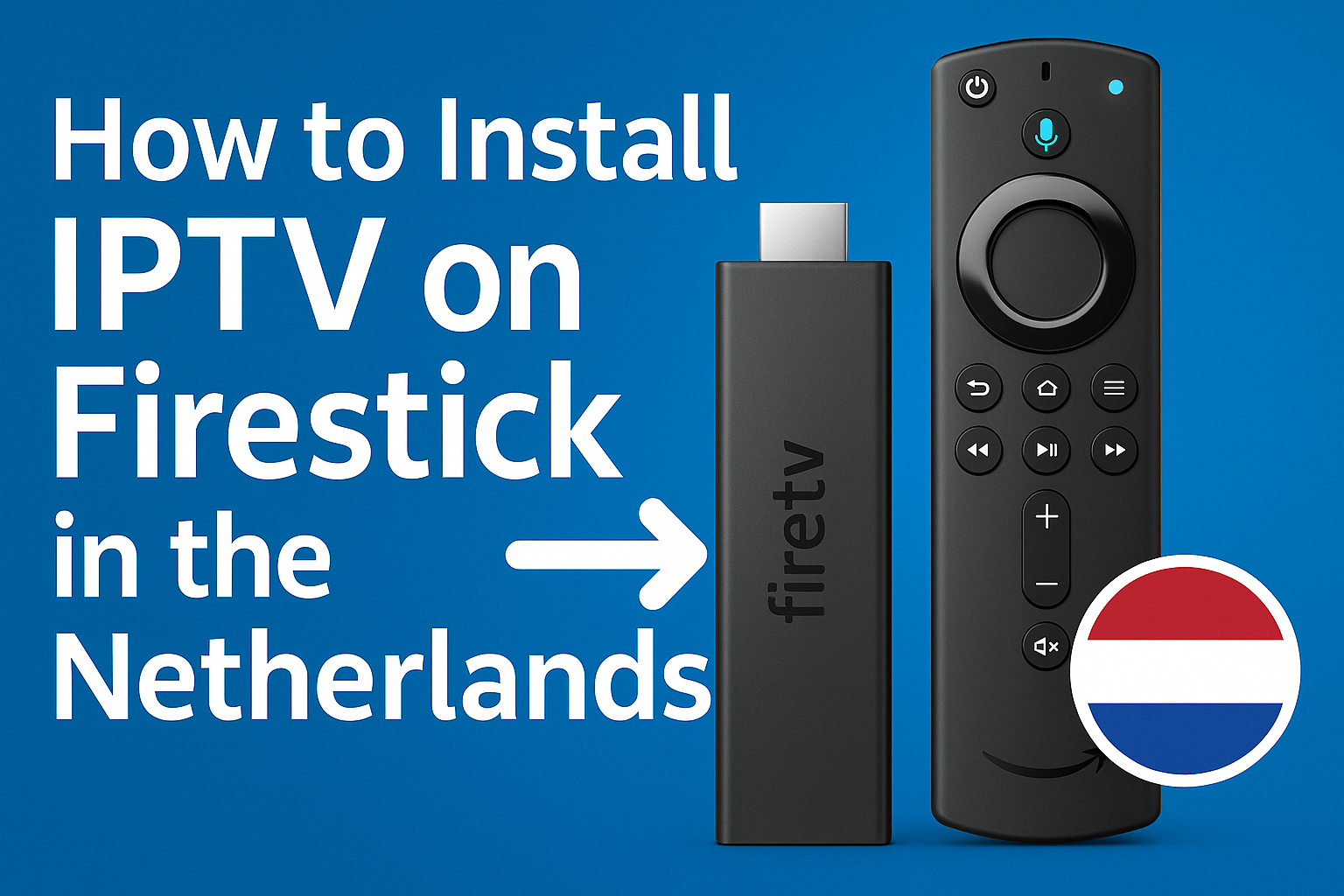 Step-by-step guide image for installing IPTV on Firestick in the Netherlands with Fire TV Stick and remote